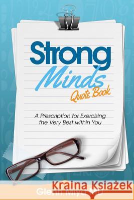 Strong Minds: A Prescription for Exercising the Very Best Within You Glenn Miy Michael Stevenson Kayla Stevenson 9781517561031 Createspace - książka