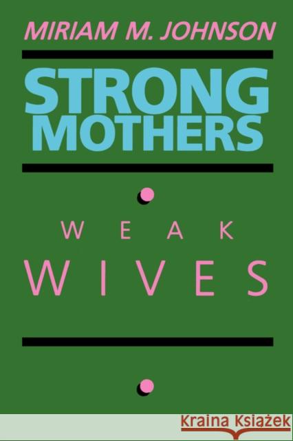 Strong Mothers, Weak Wives: The Search for Gender Equality Johnson, Miriam M. 9780520061620 University of California Press - książka