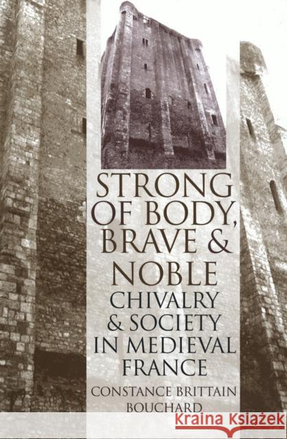 Strong of Body, Brave and Noble Bouchard, Constance Brittain 9780801485480 CORNELL UNIVERSITY PRESS - książka