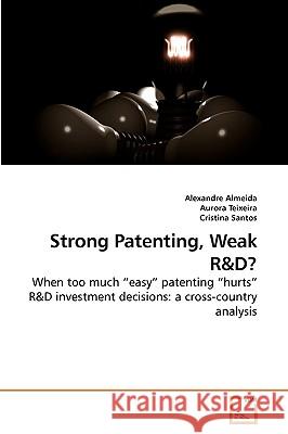 Strong Patenting, Weak R Alexandre Almeida Aurora Teixeira Cristina Santos 9783639229547 VDM Verlag - książka