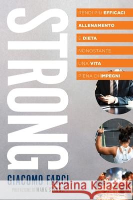 Strong: Rendi più efficaci allenamento e dieta nonostante una vita piena di impegni Strong, Mark 9781916104112 Www.Nielsenisbnstore.com - książka