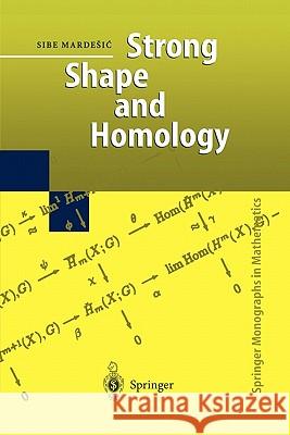 Strong Shape and Homology Sibe Mardesic 9783642085468 Springer - książka