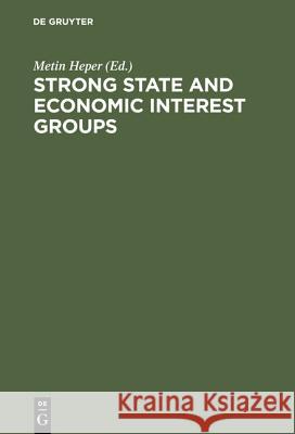 Strong State and Economic Interest Groups Heper, Metin 9783110129243 Walter de Gruyter & Co - książka