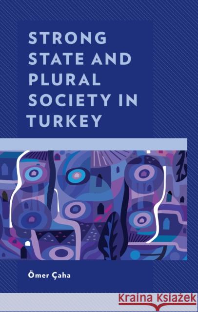 Strong State and Plural Society in Turkey  Metin Toprak Nasuh Uslu 9781793648044 Lexington Books - książka