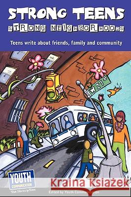 Strong Teens, Strong Neighborhoods: Teens Write about Friends, Family and Community Keith Hefner 9781933939698 Youth Communication, New York Center - książka