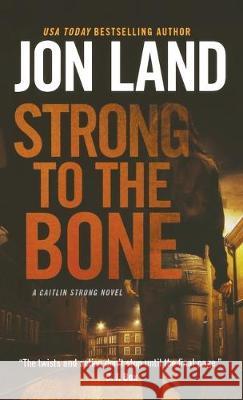 Strong to the Bone Jon Land 9781250769220 St. Martins Press-3PL - książka
