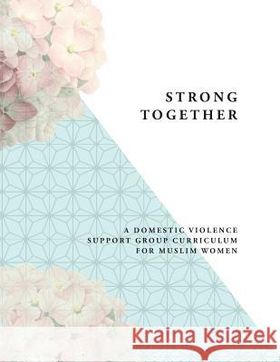 Strong Together: A Domestic Violence Support Group Curriculum for Muslim Women Lillian Medhus Damaris Berger Julia Pferdehirt 9781541000193 Createspace Independent Publishing Platform - książka