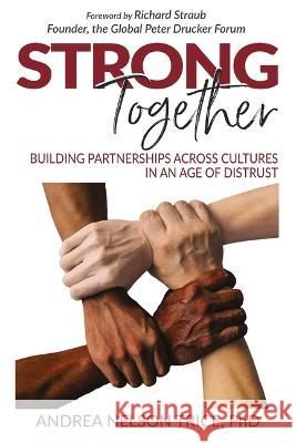 Strong Together: Building Partnerships Across Cultures in an Age of Distrust Andrea Nelson Trice 9781913738648 Global Resillience Publishing - książka