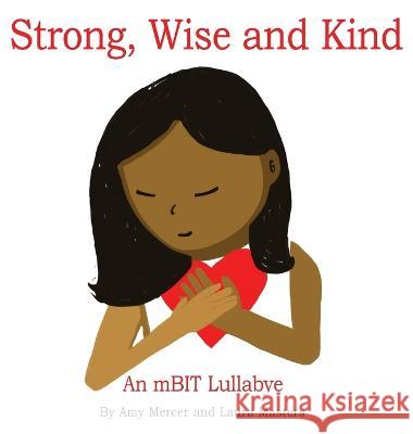 Strong, Wise and Kind: An mBIT Lullabye Amy Mercer, Laura Masters 9781952566615 Freedom House Publishing Co. - książka