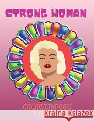 Strong Woman- Coloring Book: An Inspirational and Motivational Colouring Book For Everyone Sternchen Books 9783986520151 Sternchen Books - książka