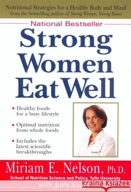 Strong Women Eat Well: Nutritional Strategies for a Healthy Body and Mind Nelson, Miriam E. 9780399527821 Perigee Books - książka