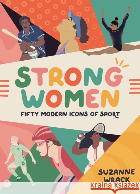 Strong Women: Inspirational athletes at the top of their game Suzanne Wrack 9781802792256 Welbeck Publishing Group - książka