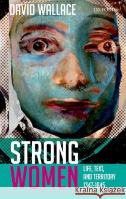 Strong Women: Life, Text, and Territory 1347-1645 David Wallace 9780199541713  - książka