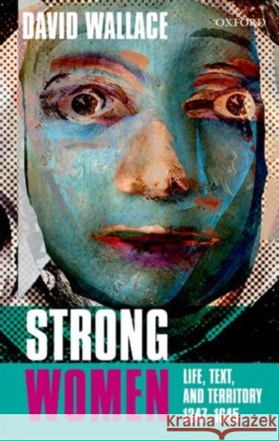 Strong Women: Life, Text, and Territory 1347-1645 Wallace, David 9780199661343  - książka
