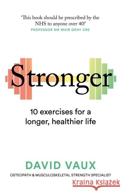 Stronger: 10 exercises for a longer, healthier life David Vaux 9781780726106 Octopus Publishing Group - książka