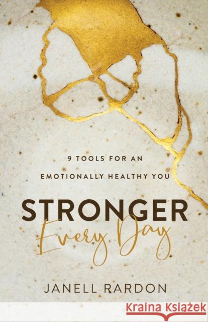 Stronger Every Day: 9 Tools for an Emotionally Healthy You Janell Rardon 9780800737580 Fleming H. Revell Company - książka