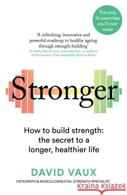 Stronger: How to build strength: the secret to a longer, healthier life David Vaux 9781780726090 Short Books Ltd - książka