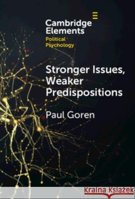 Stronger Issues, Weaker Predispositions: Abortion, Gay Rights, and Authoritarianism Paul (University of Minnesota) Goren 9781009529310 Cambridge University Press - książka