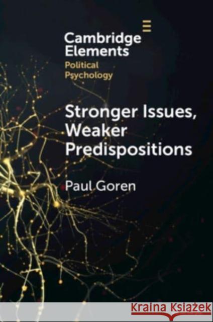 Stronger Issues, Weaker Predispositions: Abortion, Gay Rights, and Authoritarianism Paul (University of Minnesota) Goren 9781009529327 Cambridge University Press - książka
