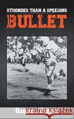 Stronger Than a Speeding Bullet Gabriel Tuggle 9780228875550 Tellwell Talent - książka