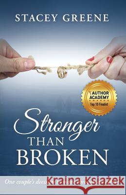 Stronger Than Broken: One couple's decision to move through an affair Stacey Greene 9781640856028 Author Academy Elite - książka