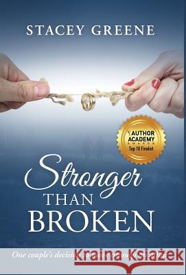 Stronger Than Broken: One couple's decision to move through an affair Stacey Greene 9781640856035 Author Academy Elite - książka