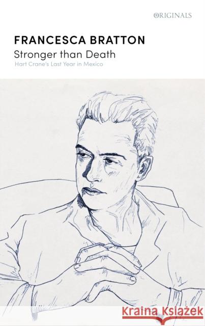 Stronger than Death: Hart Crane's Last Year in Mexico Francesca Bratton 9781529383379 John Murray Press - książka