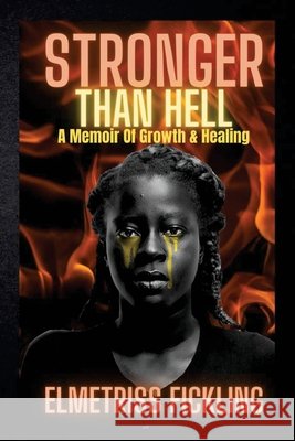 Stronger Than Hell: A Memoir Of Growth & Healing Fickling, Elmetriss 9798753761941 Independently Published - książka