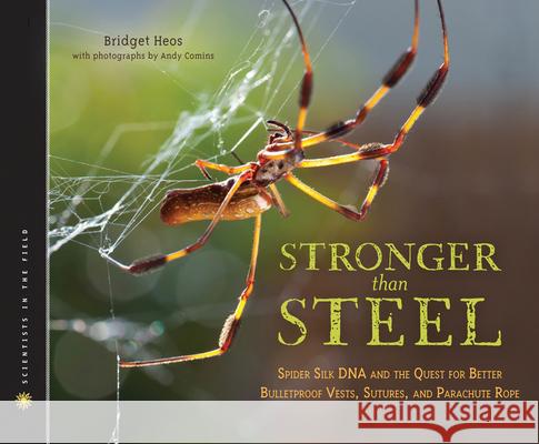 Stronger Than Steel: Spider Silk DNA and the Quest for Better Bulletproof Vests, Sutures, and Parachute Rope Bridget Heos Andy Comins 9780547681269 Houghton Mifflin Harcourt (HMH) - książka