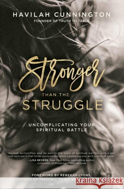Stronger Than the Struggle: Uncomplicating Your Spiritual Battle Havilah Cunnington 9780718094195 Thomas Nelson - książka