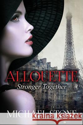 Stronger Together: A Second in the Allouette Series a Novel about Sisters Michael Stone 9781546758075 Createspace Independent Publishing Platform - książka
