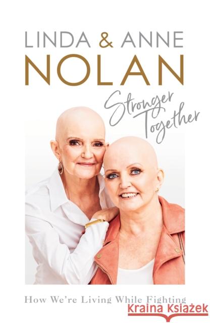 Stronger Together: How We're Living While Fighting Linda Nolan 9781529109580 Ebury Publishing - książka