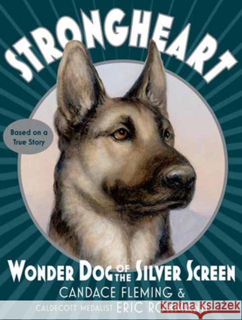 Strongheart: Wonder Dog of the Silver Screen Candace Fleming 9780593708606 Random House USA Inc - książka