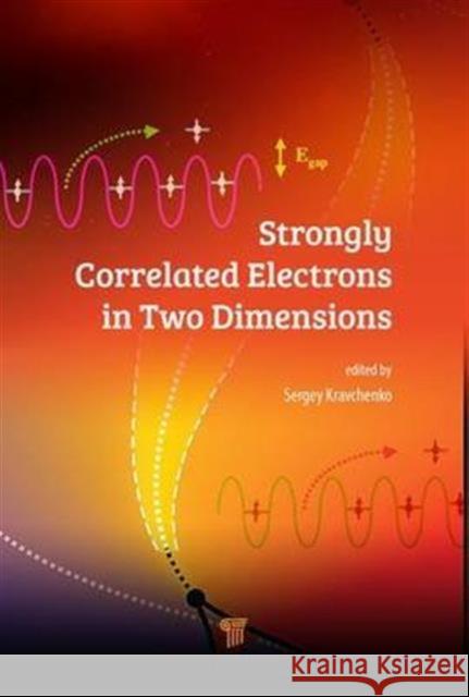 Strongly Correlated Electrons in Two Dimensions Sergey Kravchenko 9789814745376 Pan Stanford - książka