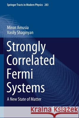 Strongly Correlated Fermi Systems: A New State of Matter Miron Amusia Vasily Shaginyan 9783030503611 Springer - książka