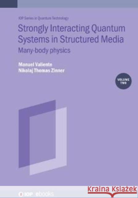 Strongly Interacting Quantum Systems, Volume 2: Many-body physics Nikolaj T (Aarhus University, Aarhus, Denmark) Zinner 9780750330893 Institute of Physics Publishing - książka