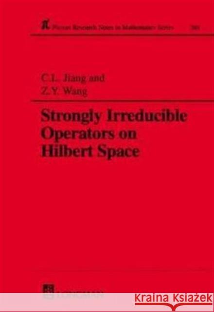 Strongly Irreducible Operators on Hilbert Space Chun Lan Jiang Zong Yao Wang  9780582305946 Taylor & Francis - książka