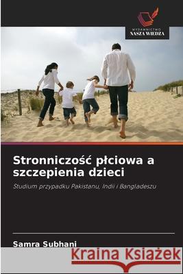 Stronniczosc plciowa a szczepienia dzieci Subhani, Samra 9786209387616 Wydawnictwo Nasza Wiedza - książka