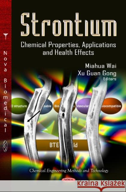 Strontium: Chemical Properties, Applications & Health Effects Miahua Wai, Xu Guan Gong 9781622576319 Nova Science Publishers Inc - książka