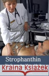 Strophanthin : Ein Segen der Menschheit Kaegelmann, Hans 9789088790157 Das Neue Licht Verlag / Jim Humble - książka