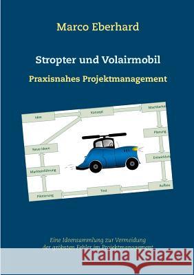 Stropter und Volairmobil: Praxisnahes Projektmanagement Marco Eberhard 9783739231051 Books on Demand - książka