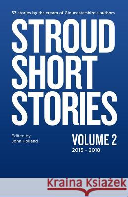 Stroud Short Stories Anthology Volume 2 2015-18 John Holland 9781916411807 Stroud Short Stories - książka