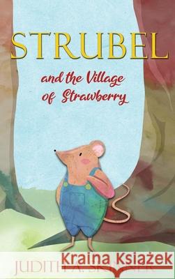 Strubel and the Village of Strawberry Judith a. Skinner 9781644268353 Rosedog Books - książka