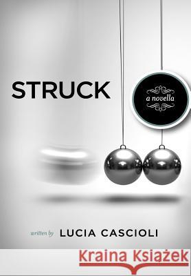 Struck, A Novella Lucia Cascioli 9781257800223 Lulu.com - książka