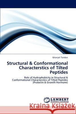 Structural & Conformational Characterstics of Tilted Peptides Gitanjali Tandon 9783659201325 LAP Lambert Academic Publishing - książka