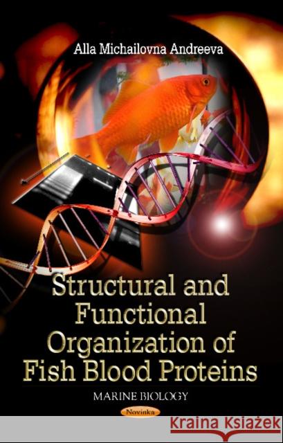 Structural & Functional Organization of Fish Blood Proteins Alla Michailovna Andreeva 9781621002642 Nova Science Publishers Inc - książka