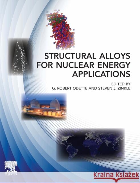 Structural Alloys for Nuclear Energy Applications Robert Odette Steven Zinkle 9780123970466 Elsevier - książka