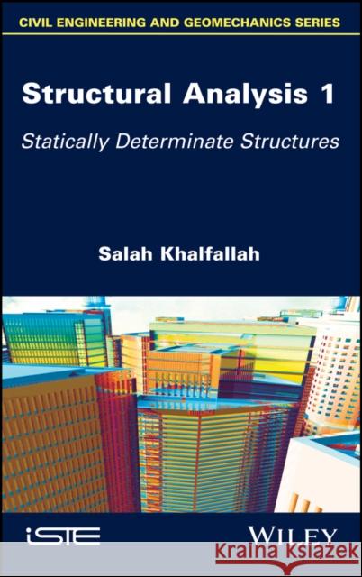 Structural Analysis 1: Statically Determinate Structures Salah Khalfallah 9781786303387 Wiley-Iste - książka