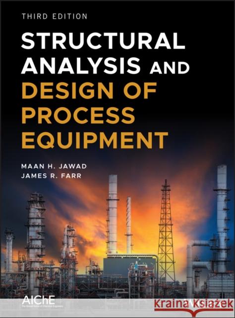 Structural Analysis and Design of Process Equipment Maan H. Jawad James R. Farr  9781119102830 Wiley-Blackwell - książka