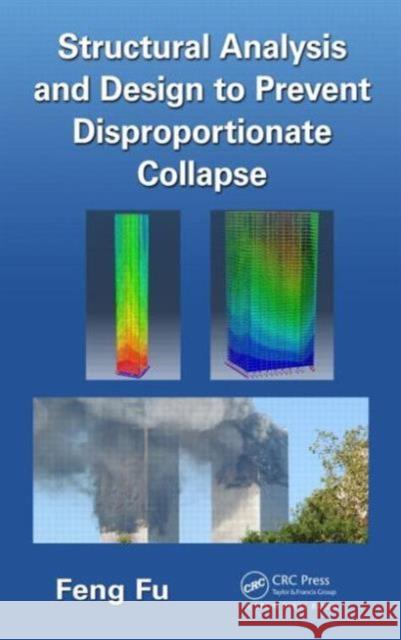 Structural Analysis and Design to Prevent Disproportionate Collapse Feng Fu 9781498706797 CRC Press - książka